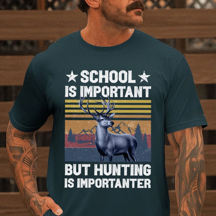 Funny Hunting T-Shirt – School Is Important But Hunting Is Importanter T-Shirt for Hunters