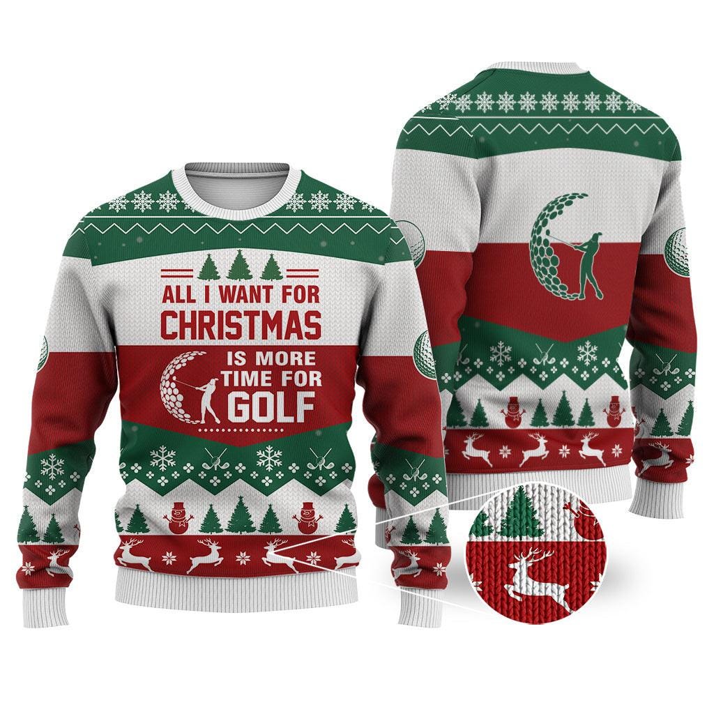 Funny Golf Ugly Christmas Sweater - All I Want for Christmas Is More Time for Golf - Holiday Golfing Sweatshirt for Golf Lovers