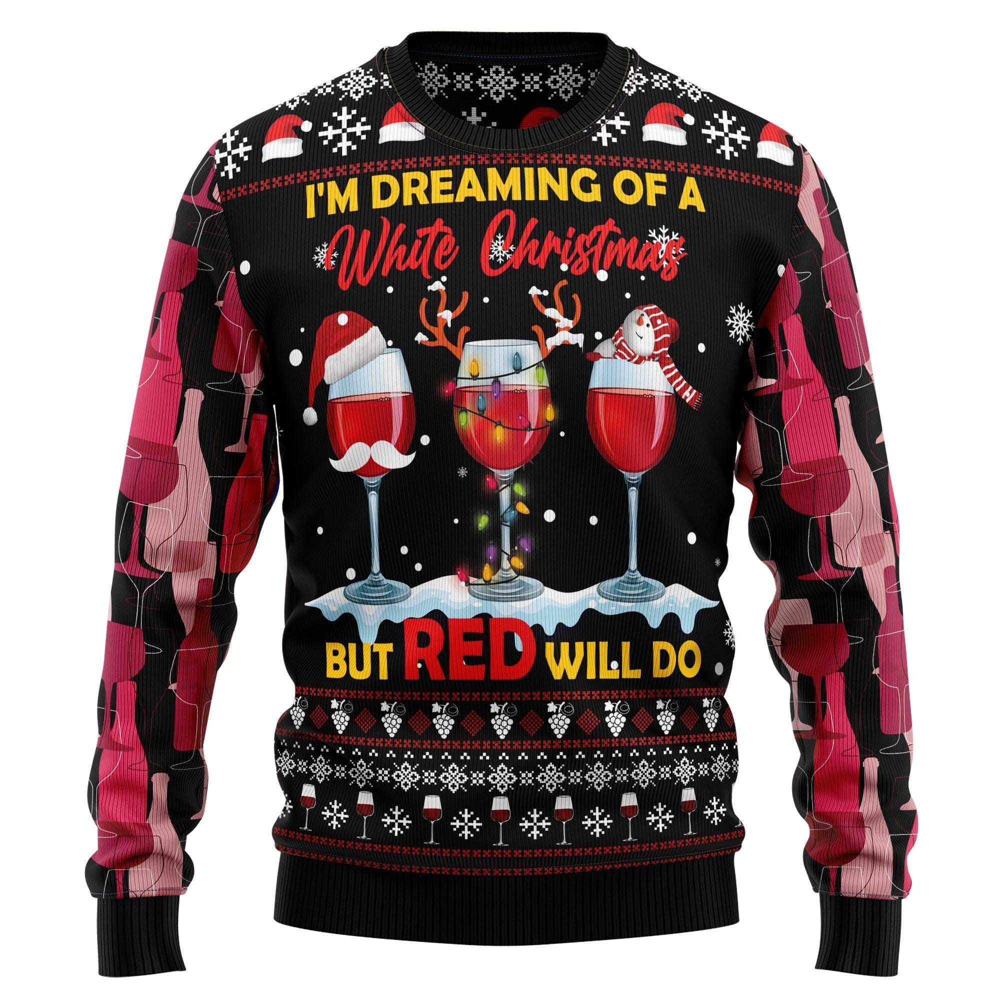 I'm Dreaming of a White Christmas But Red Will Do Ugly Sweater - Funny Holiday Wine Jumper - Festive Gift for Wine Lovers