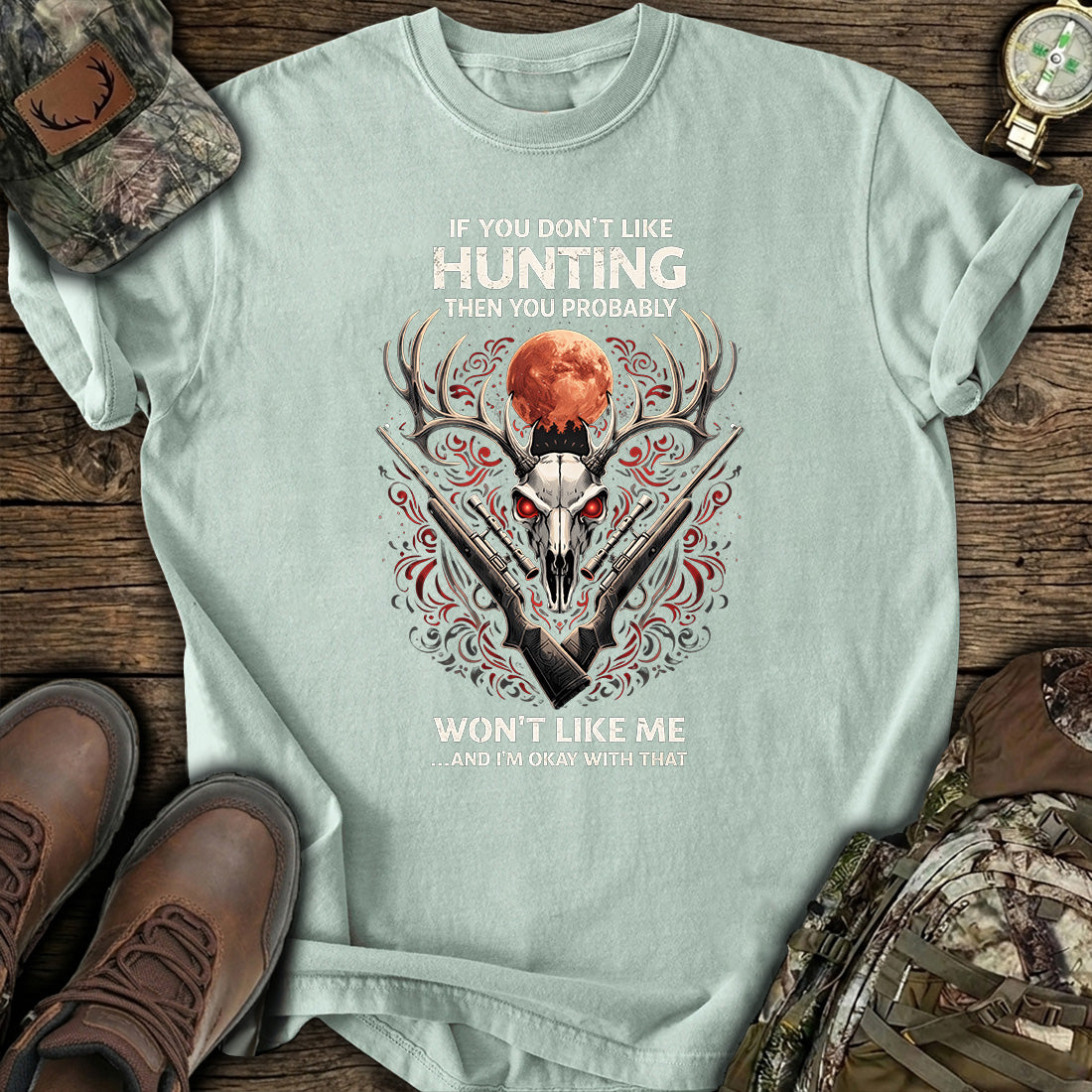 Hunting Don’t Like Me T-Shirt