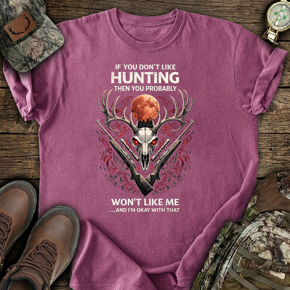 Hunting Don’t Like Me T-Shirt