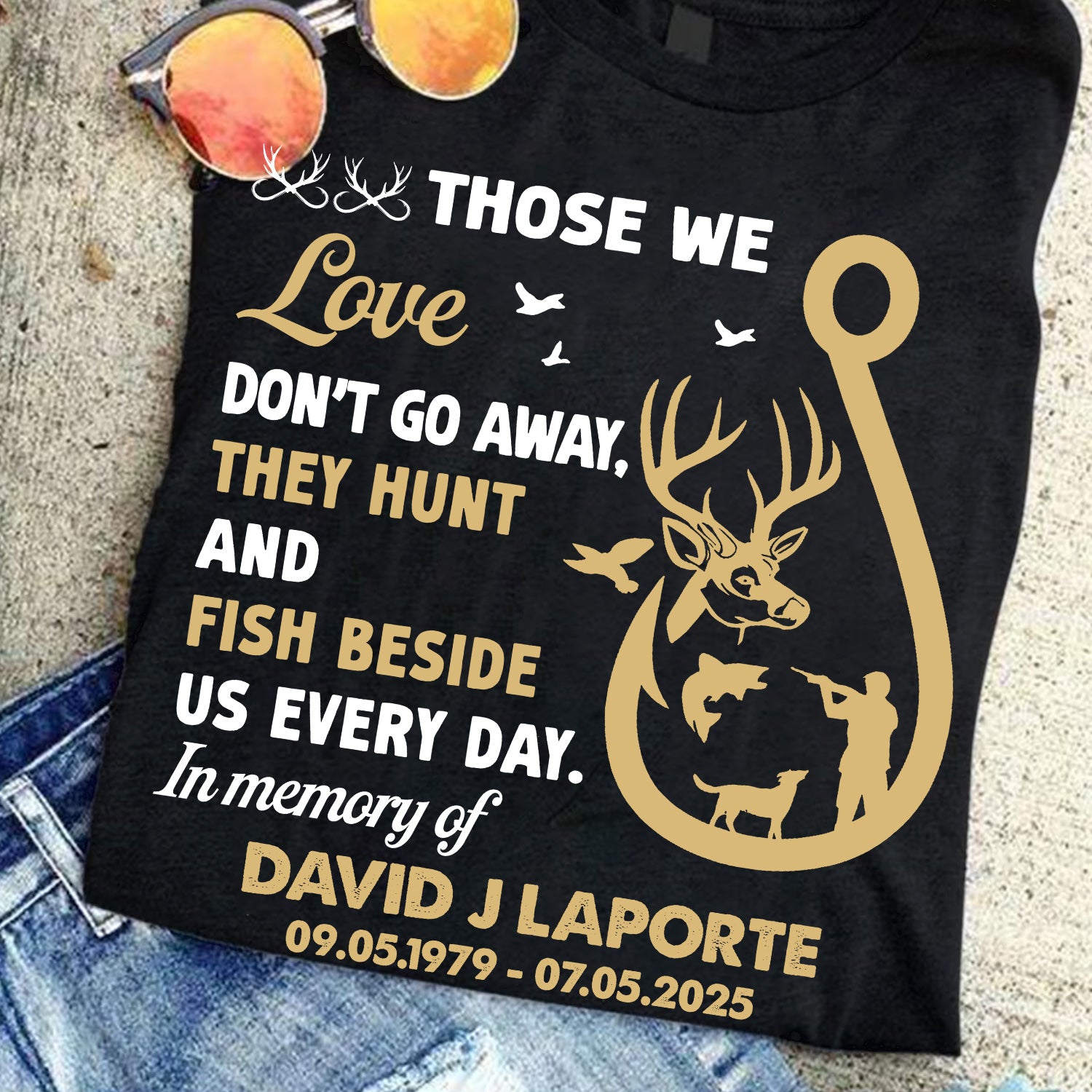 Personalized Those We Love Hunting And Fishing Memorial T-Shirt – In Memory of a True Outdoorsman