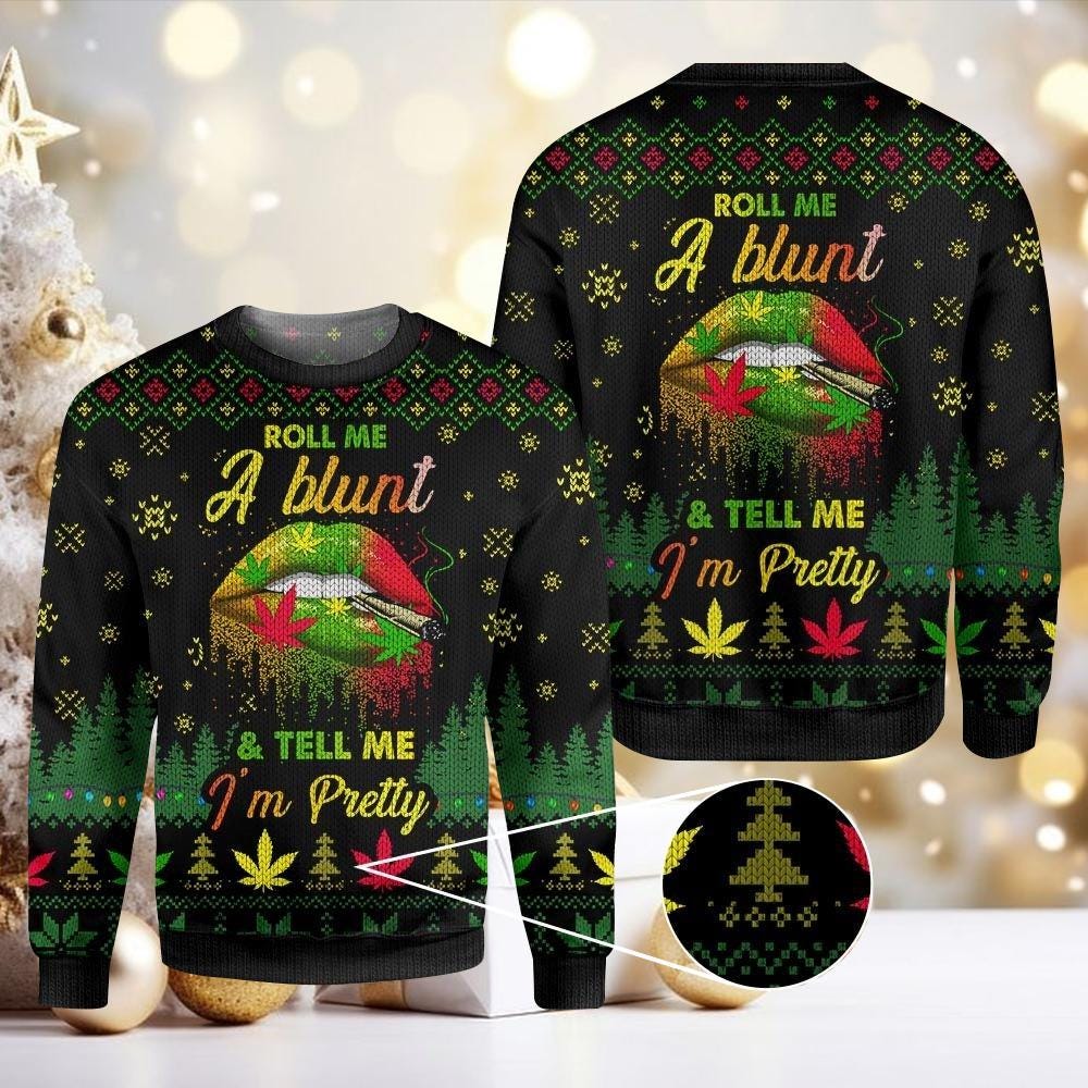Roll Me A Blunt & Tell Me I'm Pretty Ugly Christmas Sweater  Funny Weed Themed Holiday Party Sweater for Men Women